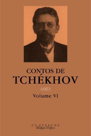 [Contos de Tchékhov 06] • Contos de Tchékhov - Volume VI